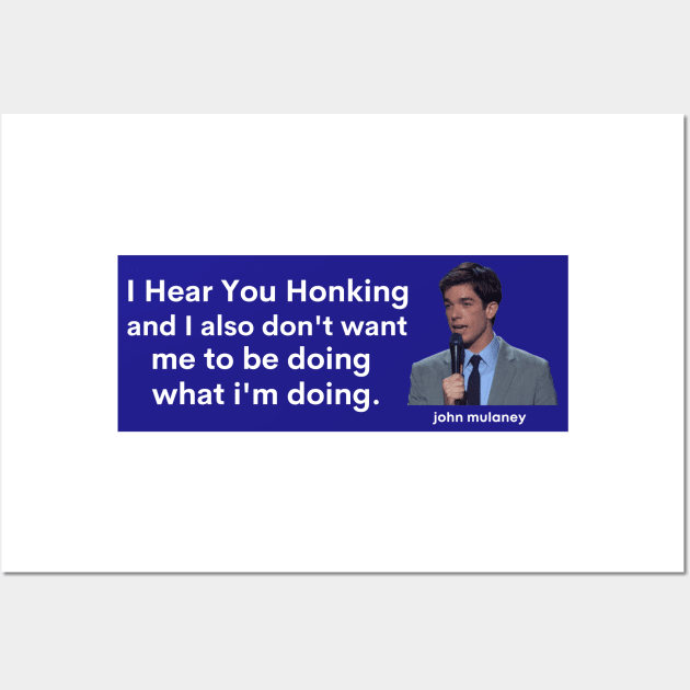 I hear you honking, john mulaney bumper Wall Art by yass-art